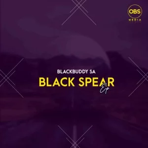 BlackBuddy, Black Spear, download ,zip, zippyshare, fakaza, EP, datafilehost, album, Afro House, Afro House 2021, Afro House Mix, Afro House Music, Afro Tech, House Music