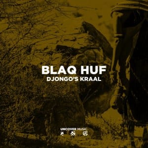 Blaq Huf, Djongo’s Kraal, download ,zip, zippyshare, fakaza, EP, datafilehost, album, Afro House, Afro House 2021, Afro House Mix, Afro House Music, Afro Tech, House Music