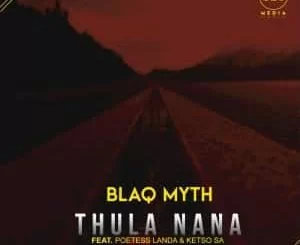 Blaq Myth, Thula Nana, Poetess Landa, Ketso SA, mp3, download, datafilehost, toxicwap, fakaza, Afro House, Afro House 2021, Afro House Mix, Afro House Music, Afro Tech, House Music
