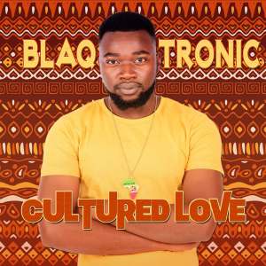 Blaq Tronic, Cultured Love, download ,zip, zippyshare, fakaza, EP, datafilehost, album, Afro House, Afro House 2021, Afro House Mix, Afro House Music, Afro Tech, House Music
