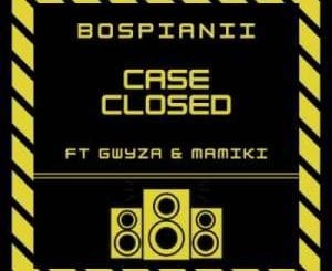 BosPianii, Case Closed, Gwyza , Mamiki, mp3, download, datafilehost, toxicwap, fakaza, House Music, Amapiano, Amapiano 2021, Amapiano Mix, Amapiano Music