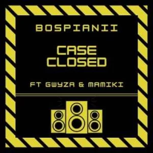 BosPianii, Case Closed, Gwyza , Mamiki, mp3, download, datafilehost, toxicwap, fakaza, House Music, Amapiano, Amapiano 2021, Amapiano Mix, Amapiano Music