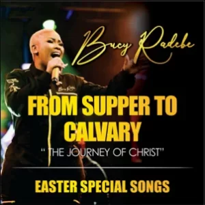 Bucy Radebe, From Supper To Calvary, download ,zip, zippyshare, fakaza, EP, datafilehost, album, Gospel Songs, Gospel, Gospel Music, Christian Music, Christian Songs