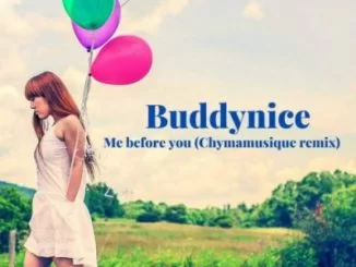 Buddynice, Me Before You, Chymamusique Remix, mp3, download, datafilehost, toxicwap, fakaza, Deep House Mix, Deep House, Deep House Music, Deep Tech, Afro Deep Tech, House Music