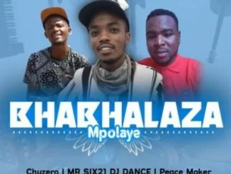 Chuzero, Mr Six21 Dj Dance, Peace Maker, Bhabhalaza Mpolaye, mp3, download, datafilehost, toxicwap, fakaza, Afro House, Afro House 2021, Afro House Mix, Afro House Music, Afro Tech, House Music