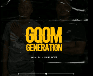 Cruel Boyz, Gqom Generation, mp3, download, datafilehost, toxicwap, fakaza, Gqom Beats, Gqom Songs, Gqom Music, Gqom Mix, House Music