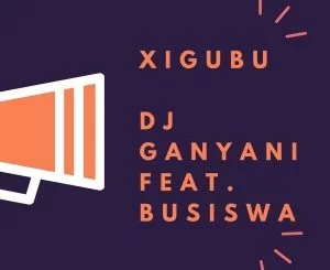 DJ Ganyani, Xigubu, Amapiano Remix, mp3, download, datafilehost, toxicwap, fakaza, House Music, Amapiano, Amapiano 2021, Amapiano Mix, Amapiano Music