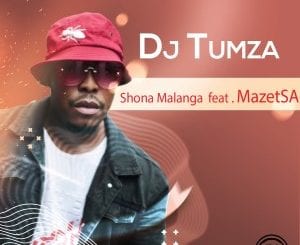 DJ Tumza, Shona Malanga, Mazet SA, mp3, download, datafilehost, toxicwap, fakaza, Afro House, Afro House 2021, Afro House Mix, Afro House Music, Afro Tech, House Music