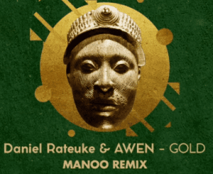 Daniel Rateuke, Awen, Gold, Manoo Remix, mp3, download, datafilehost, toxicwap, fakaza, Afro House, Afro House 2021, Afro House Mix, Afro House Music, Afro Tech, House Music