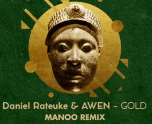 Daniel Rateuke, Awen, Gold, Manoo Remix, mp3, download, datafilehost, toxicwap, fakaza, Afro House, Afro House 2021, Afro House Mix, Afro House Music, Afro Tech, House Music