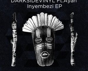 Darksidevinyl, Inyembezi, download ,zip, zippyshare, fakaza, EP, datafilehost, album, Afro House, Afro House 2021, Afro House Mix, Afro House Music, Afro Tech, House Music