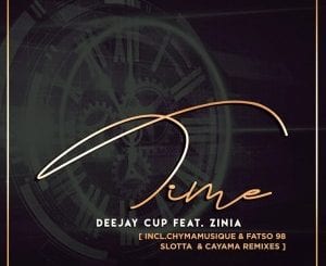 Deejay Cup, Time Remixes, Zinia, download ,zip, zippyshare, fakaza, EP, datafilehost, album, Soulful House Mix, Soulful House, Soulful House Music, House Music