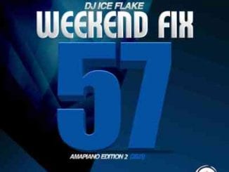 Dj Ice Flake, WeekendFix 57, Amapiano Edition 2, mp3, download, datafilehost, toxicwap, fakaza, House Music, Amapiano, Amapiano 2021, Amapiano Mix, Amapiano Music