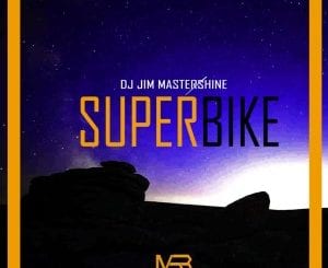 Dj Jim Mastershine, Superbike, mp3, download, datafilehost, toxicwap, fakaza, House Music, Amapiano, Amapiano 2021, Amapiano Mix, Amapiano Music
