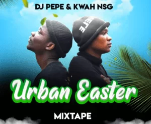 Dj Pepe, Kwah [NSG, Urban Easter Gqom Mix, mp3, download, datafilehost, toxicwap, fakaza, Gqom Beats, Gqom Songs, Gqom Music, Gqom Mix, House Music