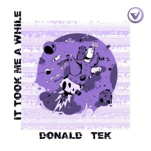 Donald-Tek, It Took Me A While, download ,zip, zippyshare, fakaza, EP, datafilehost, album, Deep House Mix, Deep House, Deep House Music, Deep Tech, Afro Deep Tech, House Music
