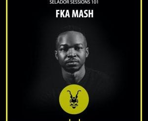 FKA Mash, Selador Sessions 101, Mixtape, mp3, download, datafilehost, toxicwap, fakaza, Afro House, Afro House 2021, Afro House Mix, Afro House Music, Afro Tech, House Music