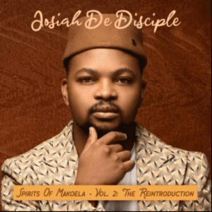 Josiah De Disciple, Spirit Of Makoela Vol. 2 (The Reintroduction), Spirit Of Makoela 2, download ,zip, zippyshare, fakaza, EP, datafilehost, album, House Music, Amapiano, Amapiano 2021, Amapiano Mix, Amapiano Music