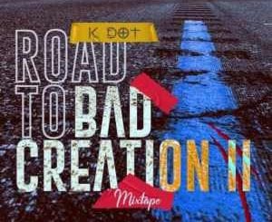 K DOT, Road To Bad Creation II Mix, mp3, download, datafilehost, toxicwap, fakaza, Hiphop, Hip hop music, Hip Hop Songs, Hip Hop Mix, Hip Hop, Rap, Rap Music