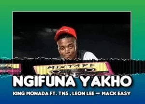 King Monada, Ngifuna Yakho, TNS, Mack Eazy, Leon Lee, mp3, download, datafilehost, toxicwap, fakaza, House Music, Amapiano, Amapiano 2021, Amapiano Mix, Amapiano Music
