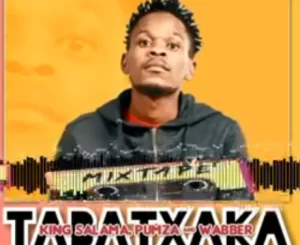 King Salama, Pumza, Wabber, Tabatxaka, mp3, download, datafilehost, toxicwap, fakaza, House Music, Amapiano, Amapiano 2021, Amapiano Mix, Amapiano Music