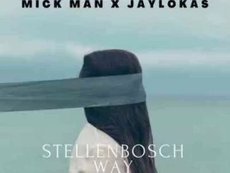 Mick-Man, Jaylokas, StellenBosch Way, download ,zip, zippyshare, fakaza, EP, datafilehost, album, Afro House, Afro House 2021, Afro House Mix, Afro House Music, Afro Tech, House Music