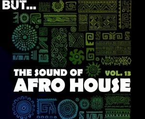 Nothing But, The Sound of Afro House, Vol. 13, download ,zip, zippyshare, fakaza, EP, datafilehost, album, Afro House, Afro House 2021, Afro House Mix, Afro House Music, Afro Tech, House Music
