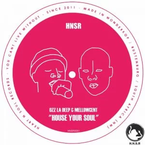 Ozz La Deep, MellowCent, House Your Soul, download ,zip, zippyshare, fakaza, EP, datafilehost, album, Deep House Mix, Deep House, Deep House Music, Deep Tech, Afro Deep Tech, House Music