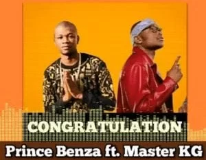Prince Benza, Congratulation, Master KG, mp3, download, datafilehost, toxicwap, fakaza, House Music, Amapiano, Amapiano 2021, Amapiano Mix, Amapiano Music