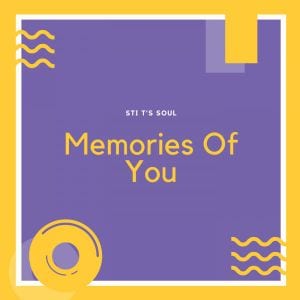 STI T’s Soul, Memories Of You, download ,zip, zippyshare, fakaza, EP, datafilehost, album, Deep House Mix, Deep House, Deep House Music, Deep Tech, Afro Deep Tech, House Music