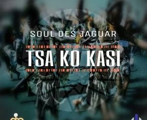 Soul Des Jaguar, Tsa Ko Kasi, Original Mix, mp3, download, datafilehost, toxicwap, fakaza, Afro House, Afro House 2021, Afro House Mix, Afro House Music, Afro Tech, House Music