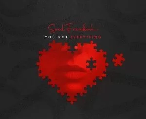 Soulfreakah, You Got Everything, Main Mix, mp3, download, datafilehost, toxicwap, fakaza, Deep House Mix, Deep House, Deep House Music, Deep Tech, Afro Deep Tech, House Music