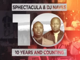 Sphectacula, DJ Naves, 10 Years And Counting, download ,zip, zippyshare, fakaza, EP, datafilehost, album, House Music, Amapiano, Amapiano 2021, Amapiano Mix, Amapiano Music