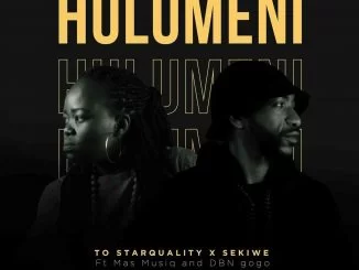 TO Starquality, Sekiwe, Hulumeni, Vul’amasango, Mas Musiq, DBN Gogo, mp3, download, datafilehost, toxicwap, fakaza, House Music, Amapiano, Amapiano 2021, Amapiano Mix, Amapiano Music