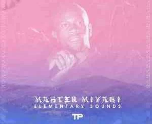 TP, Elementary Sounds, download ,zip, zippyshare, fakaza, EP, datafilehost, album, House Music, Amapiano, Amapiano 2021, Amapiano Mix, Amapiano Music