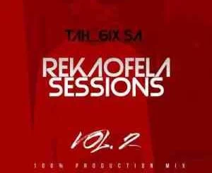 Tah 6ix SA, Reakaofela Sessions Vol.2, mp3, download, datafilehost, toxicwap, fakaza, Afro House, Afro House 2021, Afro House Mix, Afro House Music, Afro Tech, House Music