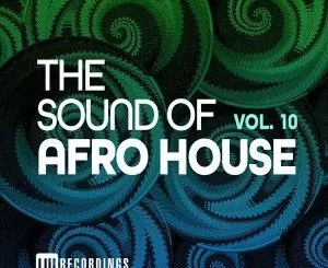 The Sound Of Afro, House, Vol. 10, download ,zip, zippyshare, fakaza, EP, datafilehost, album, Afro House, Afro House 2021, Afro House Mix, Afro House Music, Afro Tech, House Music
