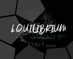Tswex Malabola, Equilibrium, Vaal Deep’s Dark Mix, mp3, download, datafilehost, toxicwap, fakaza, Deep House Mix, Deep House, Deep House Music, Deep Tech, Afro Deep Tech, House Music