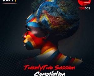 TwentyTwo Session, Compilation Vol. 1, download ,zip, zippyshare, fakaza, EP, datafilehost, album, Afro House, Afro House 2021, Afro House Mix, Afro House Music, Afro Tech, House Music