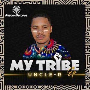 Uncle-R, My Tribe, download ,zip, zippyshare, fakaza, EP, datafilehost, album, Afro House, Afro House 2021, Afro House Mix, Afro House Music, Afro Tech, House Music