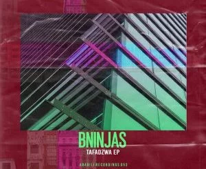 BNinjas, Tafadzwa, download ,zip, zippyshare, fakaza, EP, datafilehost, album, Deep House Mix, Deep House, Deep House Music, Deep Tech, Afro Deep Tech, House Music