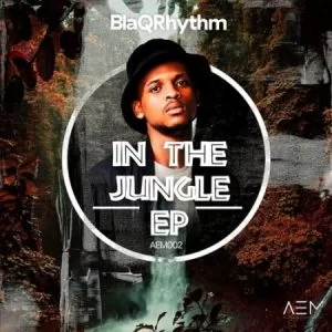 BlaQRhythm, In The Jungle, download ,zip, zippyshare, fakaza, EP, datafilehost, album, Afro House, Afro House 2021, Afro House Mix, Afro House Music, Afro Tech, House Music