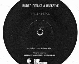 Buder Prince, UniKfive, Fallen Heros, Original Mix, mp3, download, datafilehost, toxicwap, fakaza, Deep House Mix, Deep House, Deep House Music, Deep Tech, Afro Deep Tech, House Music