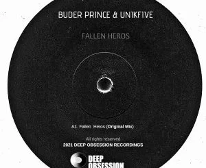 Buder Prince, UniKfive, Fallen Heros, Original Mix, mp3, download, datafilehost, toxicwap, fakaza, Deep House Mix, Deep House, Deep House Music, Deep Tech, Afro Deep Tech, House Music