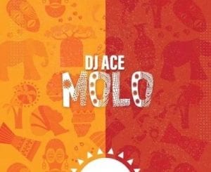 DJ Ace, Molo, mp3, download, datafilehost, toxicwap, fakaza, House Music, Amapiano, Amapiano 2021, Amapiano Mix, Amapiano Music