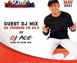 DJ Ace, Tshwane FM, Guest Mix, mp3, download, datafilehost, toxicwap, fakaza, House Music, Amapiano, Amapiano 2021, Amapiano Mix, Amapiano Music