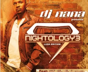 DJ Nana, Nightology Vol. 3, Lush Edition, download ,zip, zippyshare, fakaza, EP, datafilehost, album, Deep House Mix, Deep House, Deep House Music, Deep Tech, Afro Deep Tech, House Music