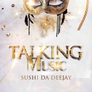Sushi Da Deejay, Talking Music, download ,zip, zippyshare, fakaza, EP, datafilehost, album, House Music, Amapiano, Amapiano 2021, Amapiano Mix, Amapiano Music