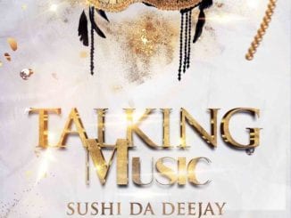 Sushi Da Deejay, Talking Music, download ,zip, zippyshare, fakaza, EP, datafilehost, album, House Music, Amapiano, Amapiano 2021, Amapiano Mix, Amapiano Music