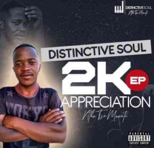 Distinctive Soul, 2K Appreciation, download ,zip, zippyshare, fakaza, EP, datafilehost, album, House Music, Amapiano, Amapiano 2021, Amapiano Mix, Amapiano Music